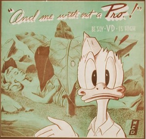 The Army even enlisted Donald Duck in the fight against venereial disease wiht this poster reminding soldiers to keep "pros" on them at all times when off base. 